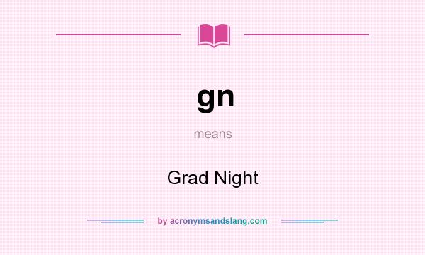 What does gn mean? It stands for Grad Night