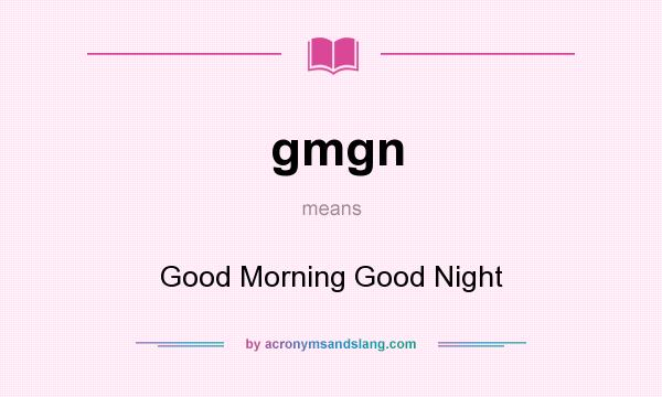 What does gmgn mean? It stands for Good Morning Good Night