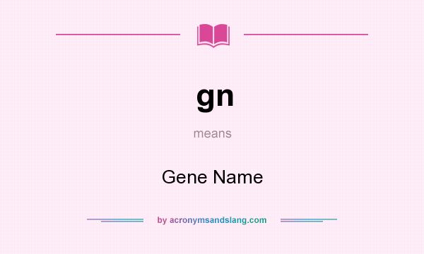 What does gn mean? It stands for Gene Name