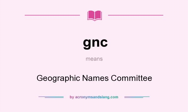 What does gnc mean? It stands for Geographic Names Committee