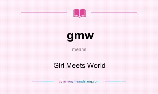 What does gmw mean? It stands for Girl Meets World