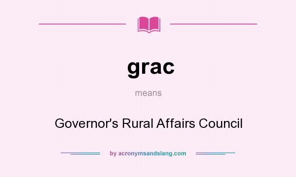 What does grac mean? It stands for Governor`s Rural Affairs Council
