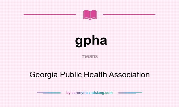 What does gpha mean? It stands for Georgia Public Health Association