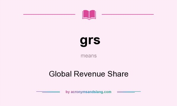 What does grs mean? It stands for Global Revenue Share