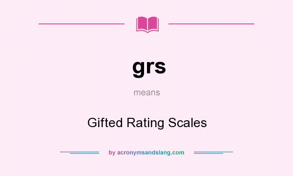 What does grs mean? It stands for Gifted Rating Scales