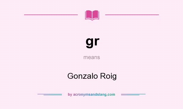 What does gr mean? It stands for Gonzalo Roig