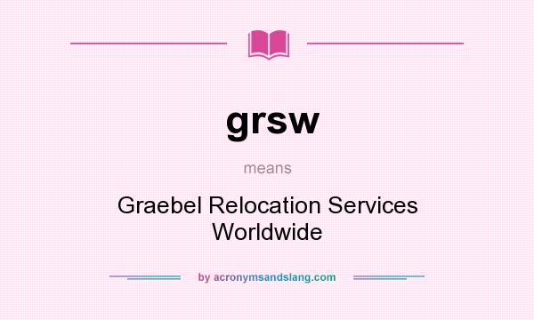 What does grsw mean? It stands for Graebel Relocation Services Worldwide