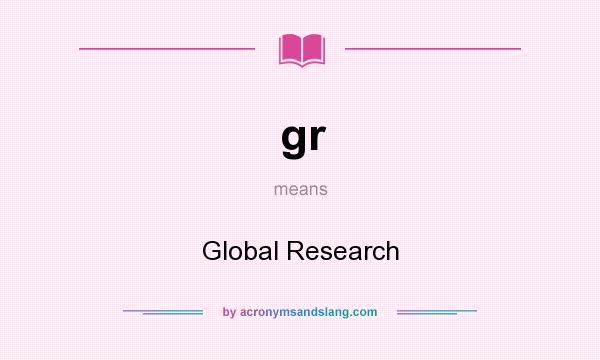 What does gr mean? It stands for Global Research