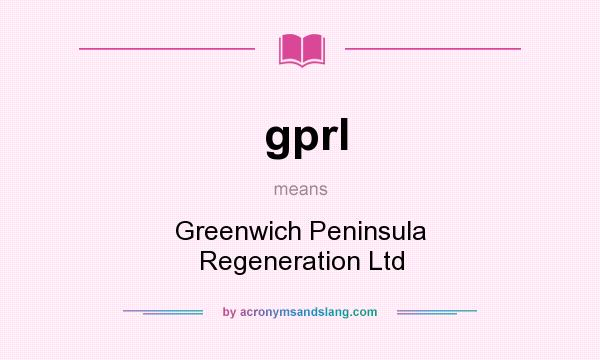 What does gprl mean? It stands for Greenwich Peninsula Regeneration Ltd
