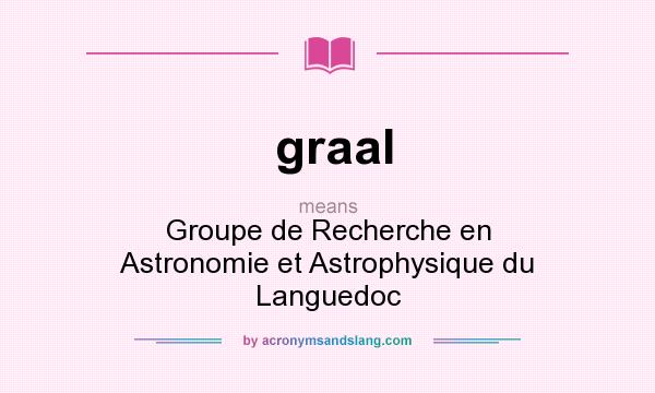 What does graal mean? It stands for Groupe de Recherche en Astronomie et Astrophysique du Languedoc