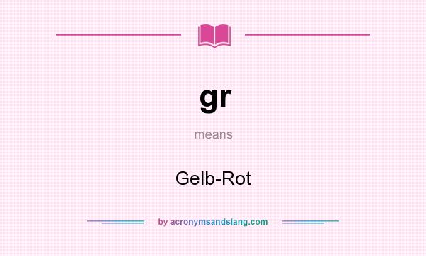 What does gr mean? It stands for Gelb-Rot