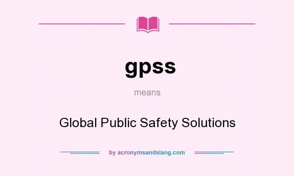 What does gpss mean? It stands for Global Public Safety Solutions
