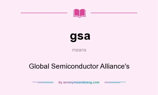 What does gsa mean? It stands for Global Semiconductor Alliance`s