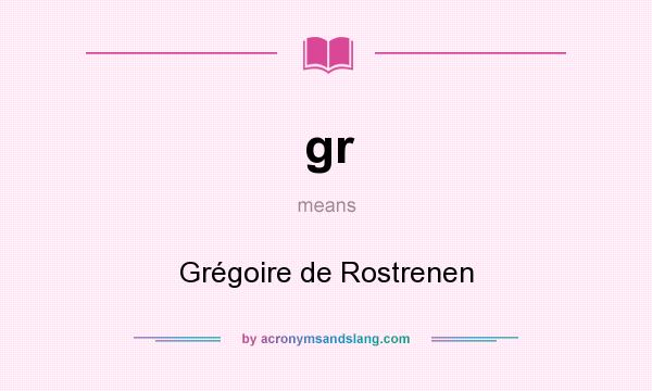 What does gr mean? It stands for Grégoire de Rostrenen