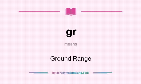 What does gr mean? It stands for Ground Range