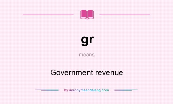 What does gr mean? It stands for Government revenue