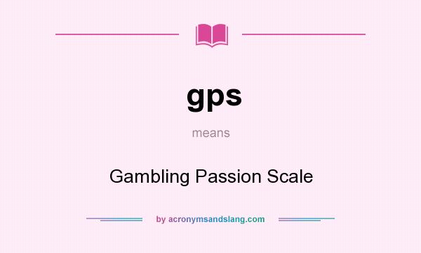 What does gps mean? It stands for Gambling Passion Scale