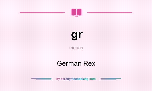 What does gr mean? It stands for German Rex