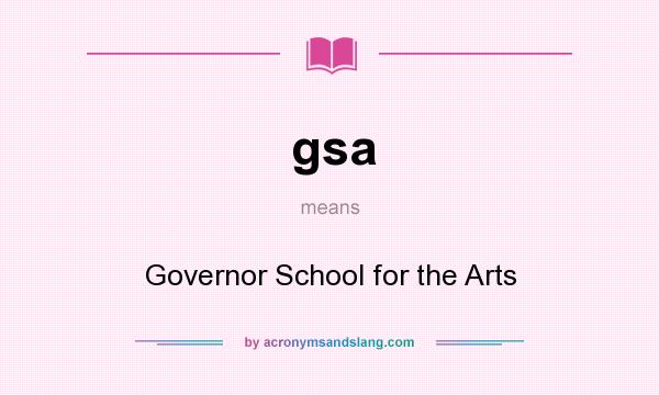 What does gsa mean? It stands for Governor School for the Arts