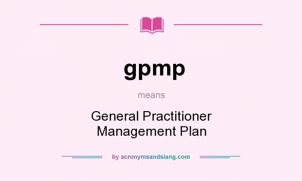 What does gpmp mean? It stands for General Practitioner Management Plan