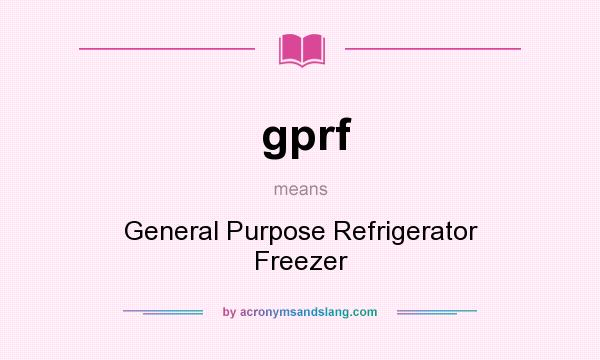 What does gprf mean? It stands for General Purpose Refrigerator Freezer