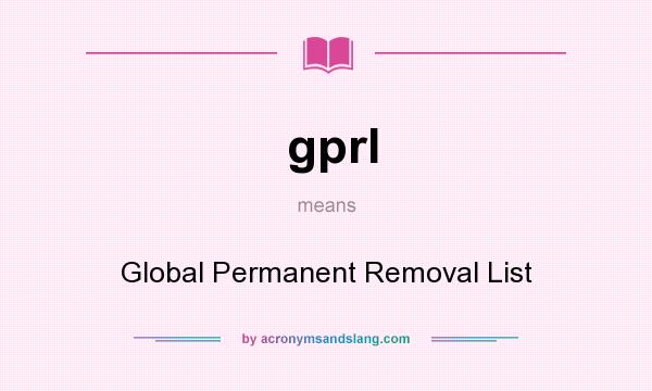 What does gprl mean? It stands for Global Permanent Removal List