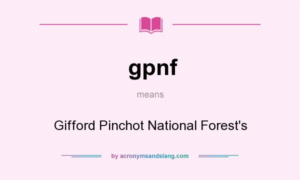 What does gpnf mean? It stands for Gifford Pinchot National Forest`s