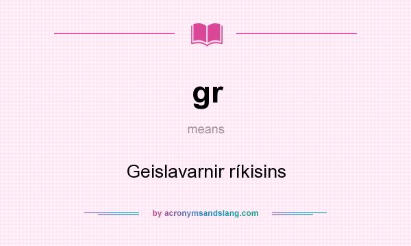 What does gr mean? It stands for Geislavarnir ríkisins