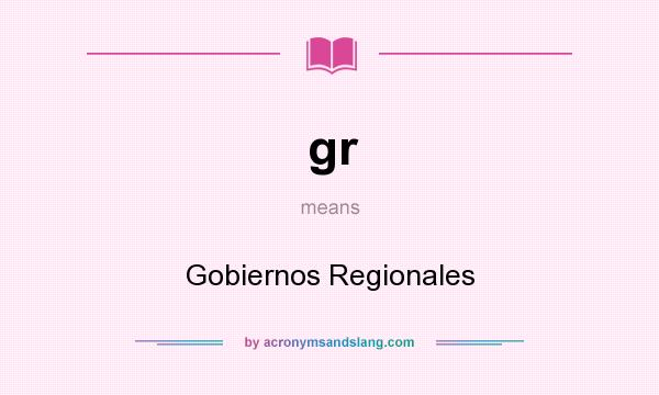 What does gr mean? It stands for Gobiernos Regionales