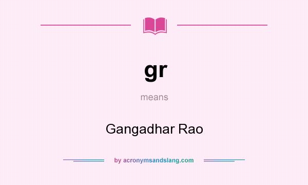 What does gr mean? It stands for Gangadhar Rao