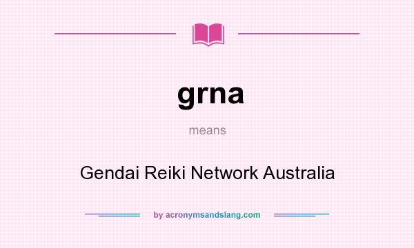 What does grna mean? It stands for Gendai Reiki Network Australia