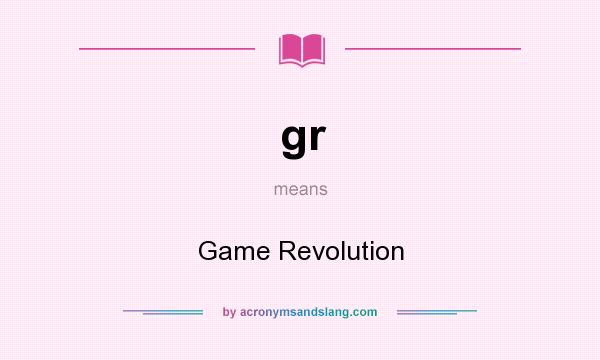 What does gr mean? It stands for Game Revolution