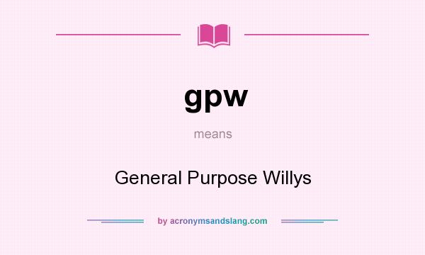 What does gpw mean? It stands for General Purpose Willys