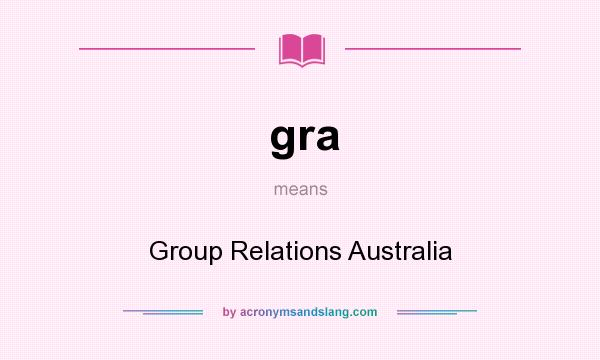 What does gra mean? It stands for Group Relations Australia