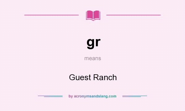 What does gr mean? It stands for Guest Ranch