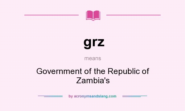 What does grz mean? It stands for Government of the Republic of Zambia`s