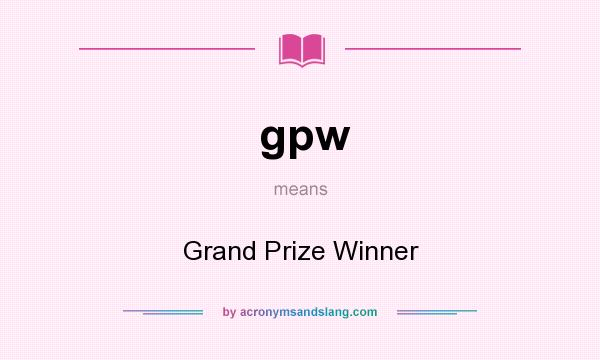 What does gpw mean? It stands for Grand Prize Winner