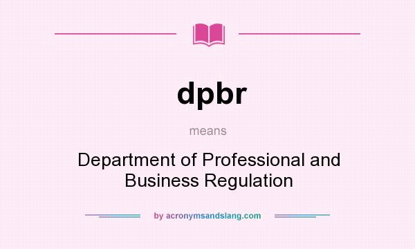What does dpbr mean? It stands for Department of Professional and Business Regulation