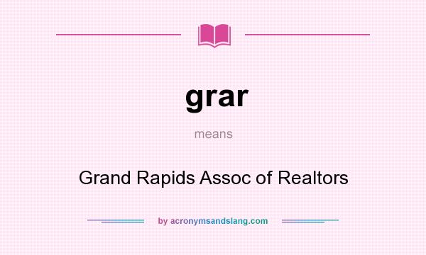 What does grar mean? It stands for Grand Rapids Assoc of Realtors