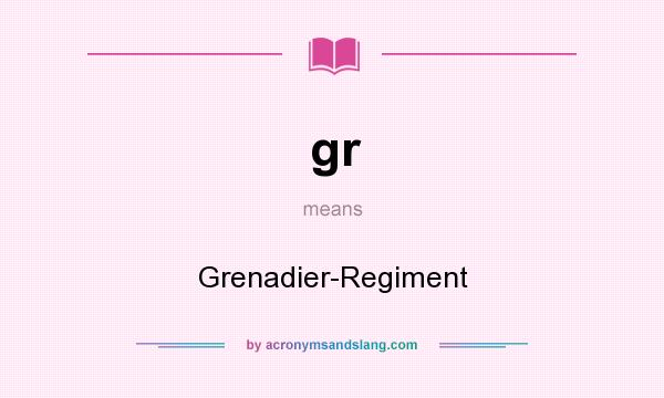 What does gr mean? It stands for Grenadier-Regiment