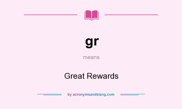 What does gr mean? It stands for Great Rewards
