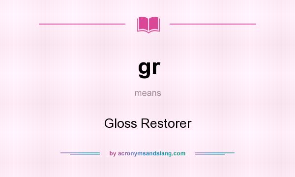 What does gr mean? It stands for Gloss Restorer