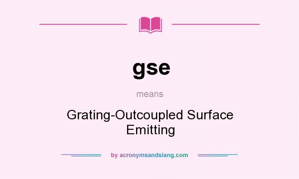 What does gse mean? It stands for Grating-Outcoupled Surface Emitting