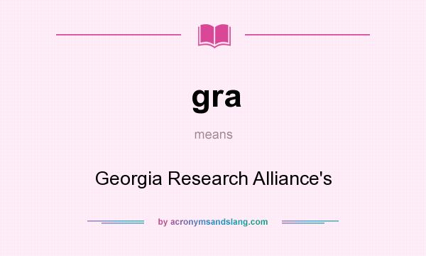 What does gra mean? It stands for Georgia Research Alliance`s