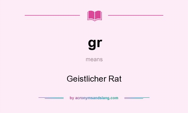 What does gr mean? It stands for Geistlicher Rat