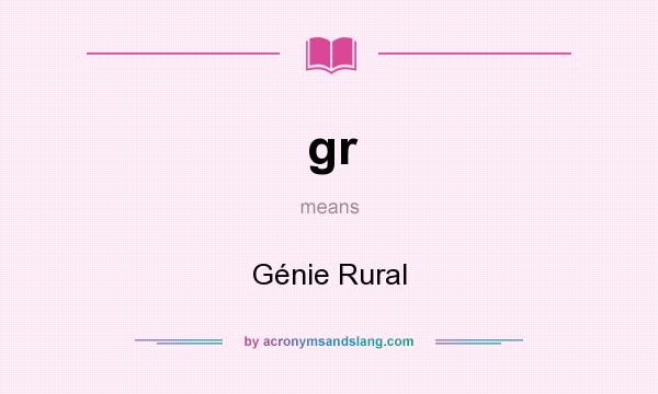 What does gr mean? It stands for Génie Rural