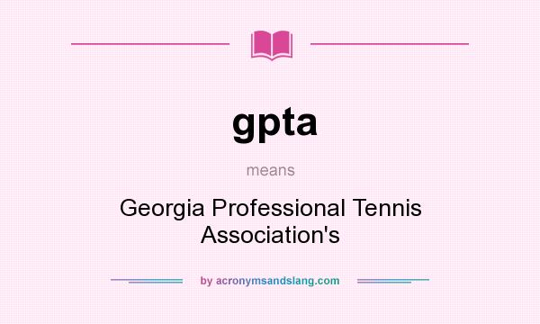What does gpta mean? It stands for Georgia Professional Tennis Association`s
