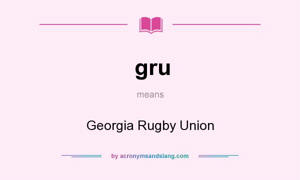 What does gru mean? It stands for Georgia Rugby Union