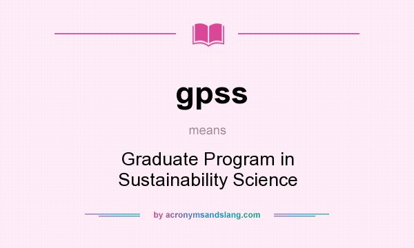 What does gpss mean? It stands for Graduate Program in Sustainability Science