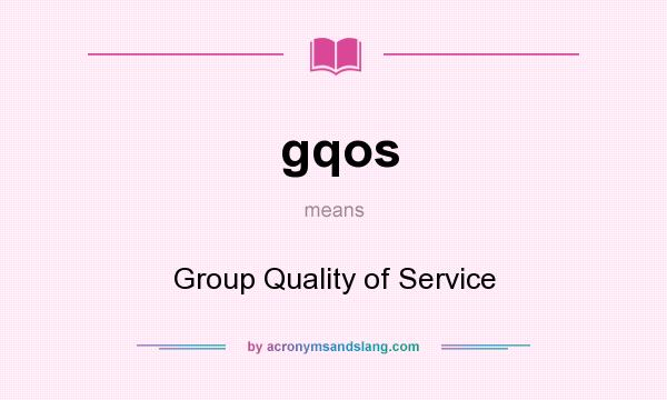 What does gqos mean? It stands for Group Quality of Service